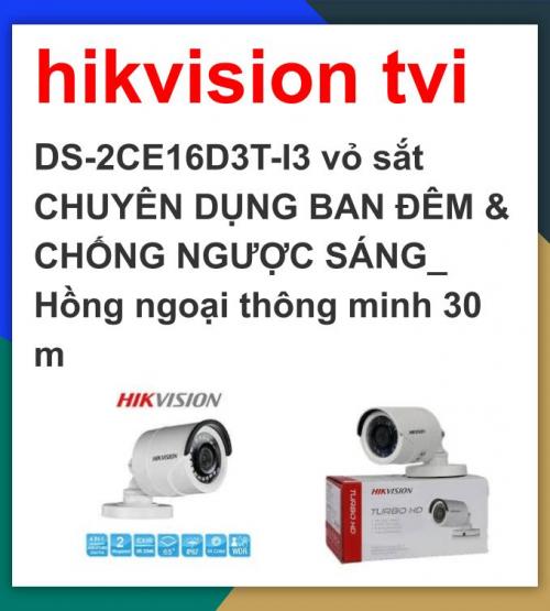 Hikvision camera TVI_DS-2CE16D3T-I3 vỏ sắt CHUYÊN DỤNG BAN ĐÊM Hồng ngoại thông minh 30 m_khuyến mãi tháng 7 giảm thêm 24%